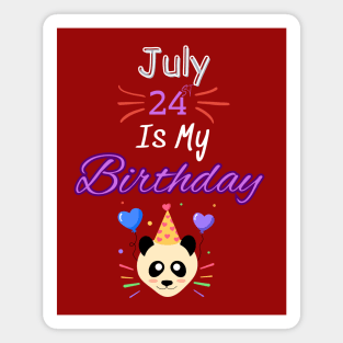 July 24 st is my birthday Magnet